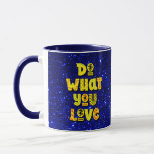 Tu, was du Liebe hast! Motivierend Tasse