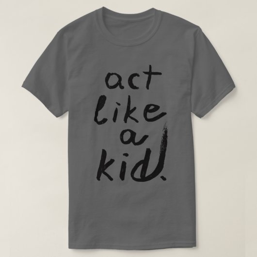 Tu wie ein Kind! T-Shirt (Design vorne)