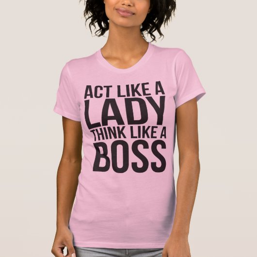 Tu wie eine Lady, denke wie ein Boss T-Shirt (Vorderseite)