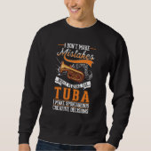 Tuba Creative Decisions Tuba Player Sweatshirt (Vorderseite)