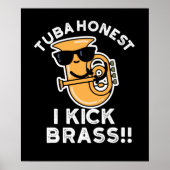 Tuba Honest I Kick Brass Funny Tuba Pun Dark BG Poster (Vorne)