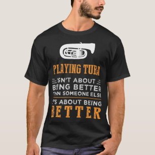 Tuba Mastery mit einer Touch Spaßes Streben nach T-Shirt