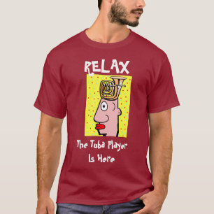 Tuba Player ist hier, Text bearbeiten T-Shirt