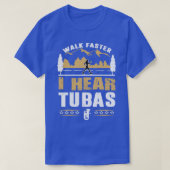 Tuba Player Spazieren Schnelleres Zitat T-Shirt (Design vorne)