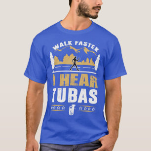 Tuba Player Spazieren Schnelleres Zitat T-Shirt