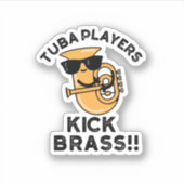 Tuba Players Kick Brass Funny Music Pub Aufkleber (Vorderseite)