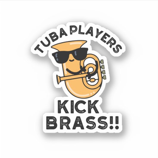 Tuba Players Kick Brass Funny Music Pub Aufkleber (Vorderseite)