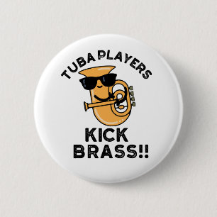 Tuba Players Kick Brass Funny Music Pub Button