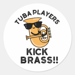 Tuba Players Kick Brass Funny Music Pub Runder Aufkleber