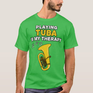 Tuba spielen ist meine Therapie Brass Musiker Funn T-Shirt