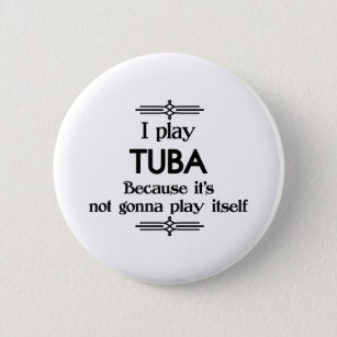 Tuba - Spielen Sie sich selbst Funny Deko Music Button