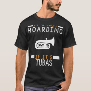 Tuba Tunes: Es nicht zu horten, wenn seine Tubas! T-Shirt