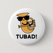 Tubad Funny Music Tuba Pun Button (Vorderseite)