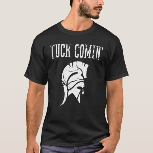 Tuck Comin' T-Shirt (Vorderseite)