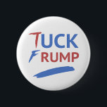 Tuck Frump Anti-Trump Button<br><div class="desc">Anti-Donald Trump-Merch für Demokraten,  Liberale,  Progressive und andere links Flügel.</div>