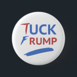 Tuck Frump Anti-Trump Button<br><div class="desc">Anti-Donald Trump-Merch für Demokraten,  Liberale,  Progressive und andere links Flügel.</div>