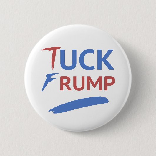 Tuck Frump Anti-Trump Button (Vorderseite)