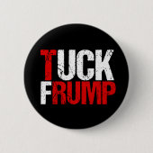 Tuck Frump Funny Anti Donald Trump Button (Vorderseite)