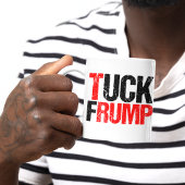 Tuck Frump Funny Anti Donald Trump Kaffeetasse