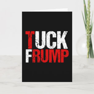 Tuck Frump Funny Anti Donald Trump Karte