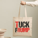 Tuck Frump Funny Anti Donald Trump politisch Tragetasche<br><div class="desc">Tuck Frump Tote Tasche. Ein lustiges politisches Geschenk für den Widerstand,  einen Protest oder eine Kundgebung gegen Trump herbeizuführen. Gabe gegen Trump als Spaß.</div>