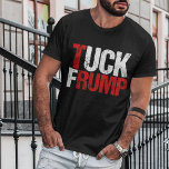 Tuck Frump Funny Anti Donald Trump T-Shirt<br><div class="desc">Tuck Frump. Ein lustiges politisches Konzept für den Widerstand,  um Protest oder Kundgebung gegen Trump zu bringen. Wir müssen ihn wegen geheimer Absprachen mit Russland zur Verantwortung ziehen. Gabe gegen Trump als Spaß.</div>