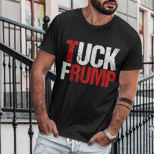 Tuck Frump Funny Anti Donald Trump T-Shirt