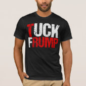 Tuck Frump Funny Anti Donald Trump T-Shirt (Vorderseite)