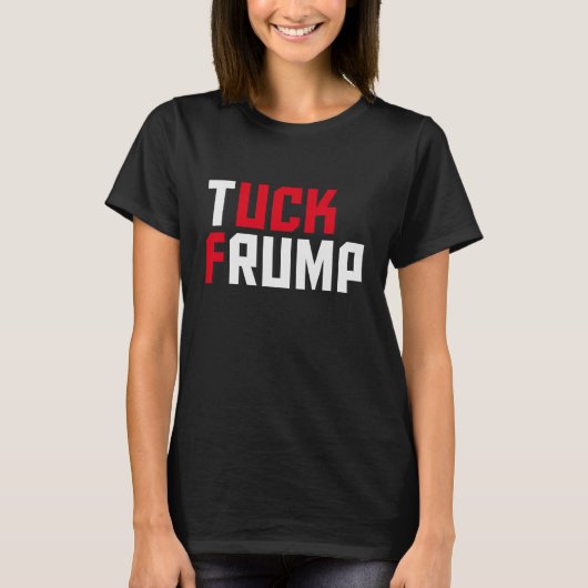 Tuck Frump Funny Anti Donald Trump Wordplay T-Shirt (Vorderseite)
