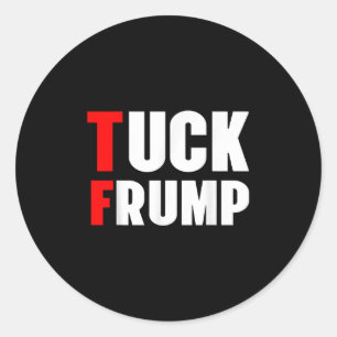 Tuck Frump Funny Anti Trump 86 47 Trump 2024 Shirt Runder Aufkleber