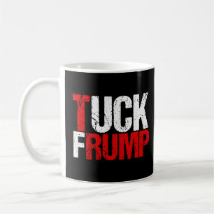 Tuck Frump Funny Anti Trump Kaffeetasse