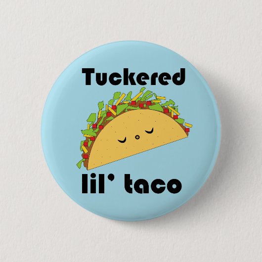 Tuckered Lil' Taco-Knopf Button (Vorderseite)