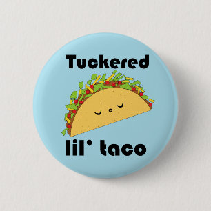 Tuckered Lil' Taco-Knopf Button