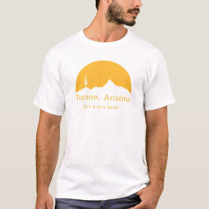 Tucson, Arizona - Es ist eine trockene Hitze... T-Shirt
