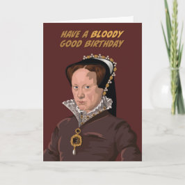 Tudor Queen Mary I Bloody Good Geburtstag Karte