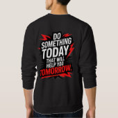 Tue heute etwas, das dir morgen hilft – sweatshirt (Rückseite)