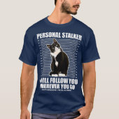 Tuedo Cat Personal Stalker Funny Cat Kitten Gesche T-Shirt (Vorderseite)