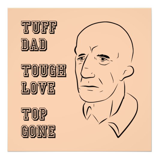 Tuff Vater, starke Liebe, Top Gone Fotodruck (Vorne)