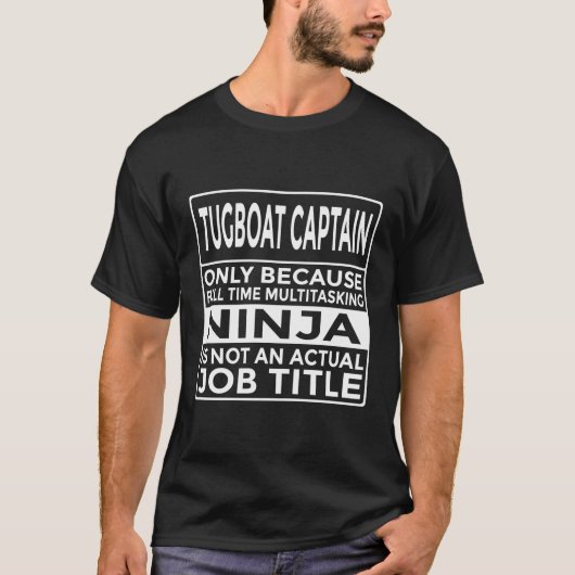 Tugboat Captain Full Time Multitasking Ninja Funny T-Shirt (Vorderseite)