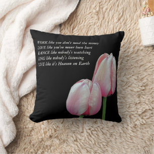 Tulips Arbeit Liebe tanzen Live Inspiration Zitat Kissen