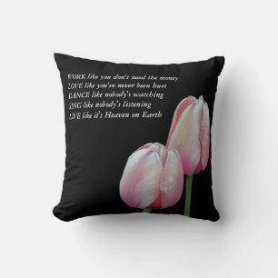 Tulips Arbeit Liebe tanzen Live Inspiration Zitat Kissen