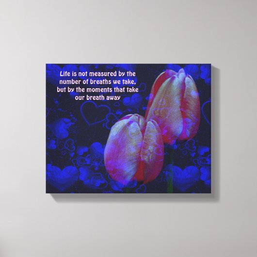 Tulips hören Lebenseinstellung Inspiration Zitat Leinwanddruck (Vorderseite)