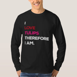 Tulpen-Gartenarbeit Liebe Garten Gärtner Tulpen T-Shirt