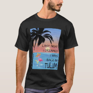 Tulum Mexico Dream Flamingo Adventure Erinnerungen T-Shirt