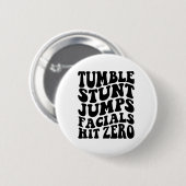 Tumble Stunt Jump Facials Hit Zero Lustige Mädchen Button (Vorne & Hinten)