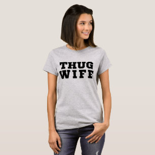 Tumblr T - Shirt Thug-Ehefrau