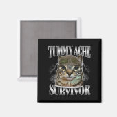 Tummy Ache Survivor Funny Cat Meme Sarcastic Zitat Magnet (Vorderseite/Rückseite)