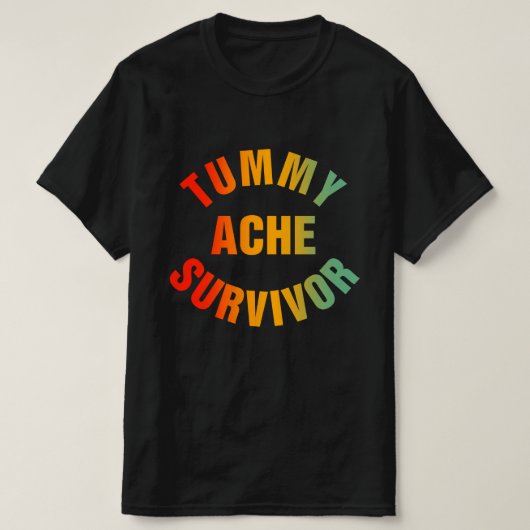 Tummy Ache Survivor Funny T-Shirt (Design vorne)