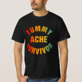 Tummy Ache Survivor Funny T-Shirt (Vorderseite)