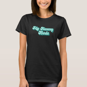 TUMMY ACHE SURVIVOR My Stomach Hurts Wavy Meme 4 T-Shirt